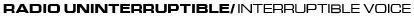 Radio Uninterruptible/Voice Interruptible